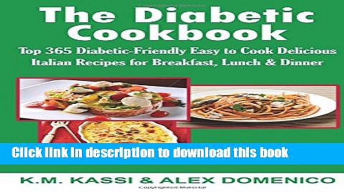 Books The Diabetic Cookbook: Top 365 Diabetic-Friendly Easy to Cook Delicious Italian Recipes for