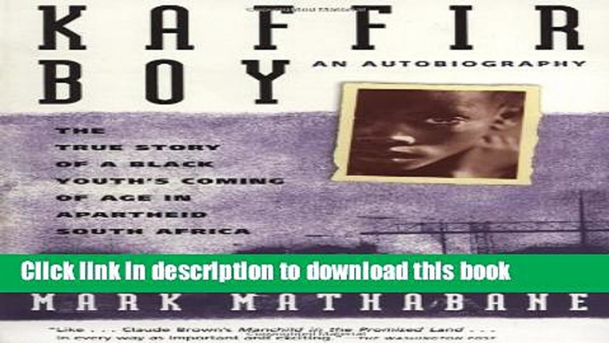 [Read PDF] Kaffir Boy: An Autobiography--The True Story of a Black Youth s Coming of Age in