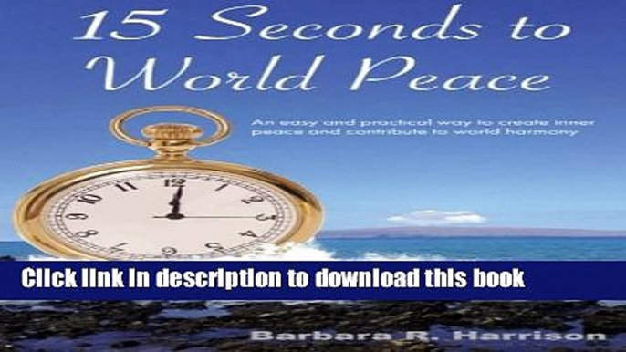 Books 15 Seconds to World Peace: An easy and practical way to create inner peace and contribute to