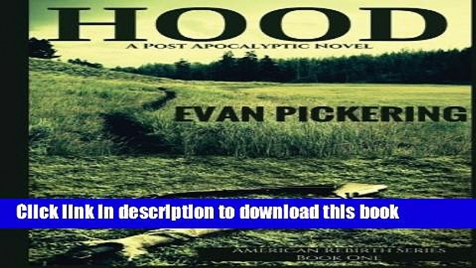 Books Hood: A Post Apocalyptic Novel (American Rebirth Series) (Volume 1) Free Online