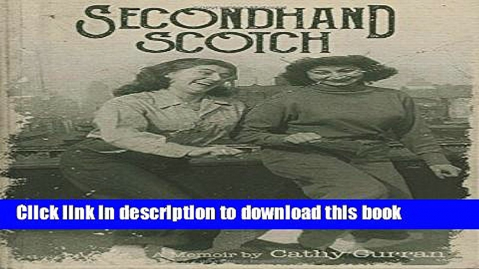 Ebook Secondhand Scotch: How One Family Survived In Spite Of Themselves Free Online