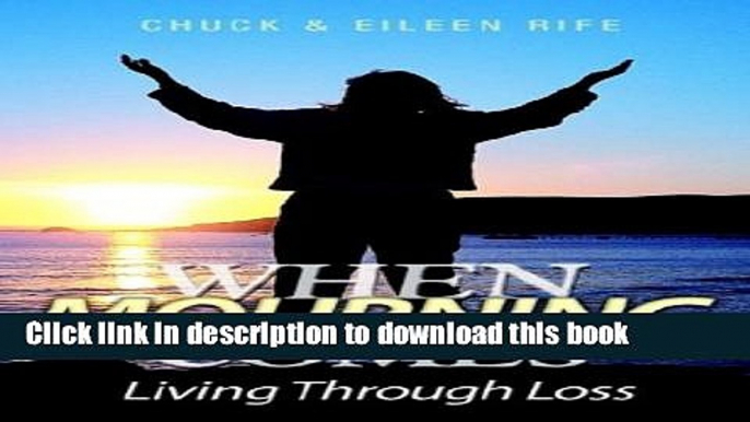 Ebook When Mourning Comes: Living Through Loss Free Online