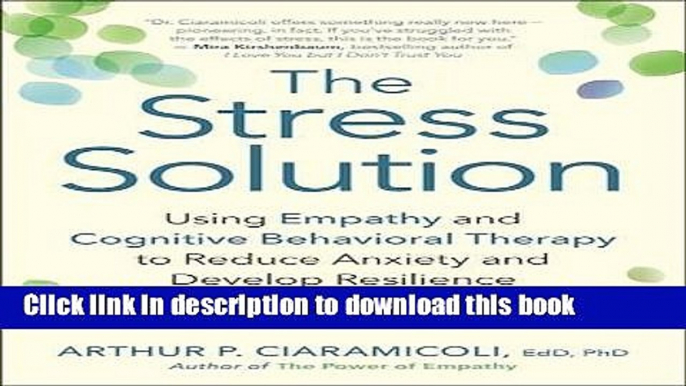 Ebook The Stress Solution: Using Empathy and Cognitive Behavioral Therapy to Reduce Anxiety and