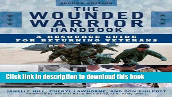 [Read PDF] The Wounded Warrior Handbook: A Resource Guide for Returning Veterans (Military Life)