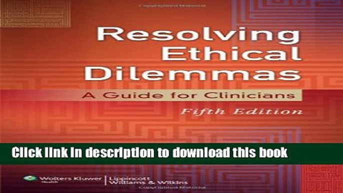 Resolving Ethical Dilemmas: A Guide for Clinicians For Free