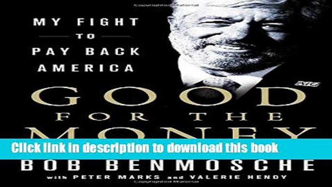 Ebook Good for the Money: My Fight to Pay Back America Full Download