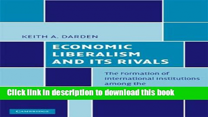 Books Economic Liberalism and Its Rivals: The Formation of International Institutions among the