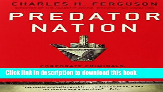 Ebook Predator Nation: Corporate Criminals, Political Corruption, and the Hijacking of America