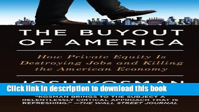 Books The Buyout of America: How Private Equity Is Destroying Jobs and Killing the American