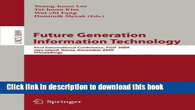 Ebook|Books} Future Generation Information Technology: First International Conference, FGIT 2009,