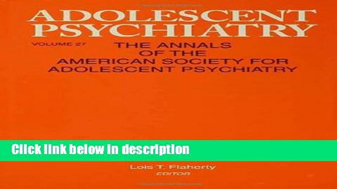 Books Adolescent Psychiatry, V. 27: Annals of the American Society for Adolescent Psychiatry Free