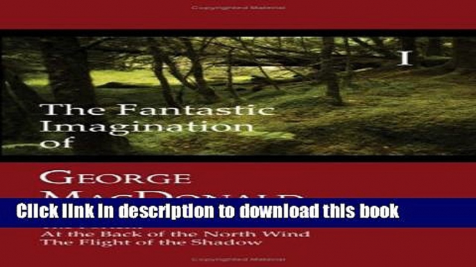 Ebook The Fantastic Imagination of George MacDonald, Volume I: Essays, the Portent, at the Back of