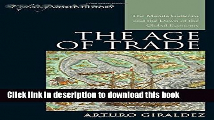 Books The Age of Trade: The Manila Galleons and the Dawn of the Global Economy Free Online