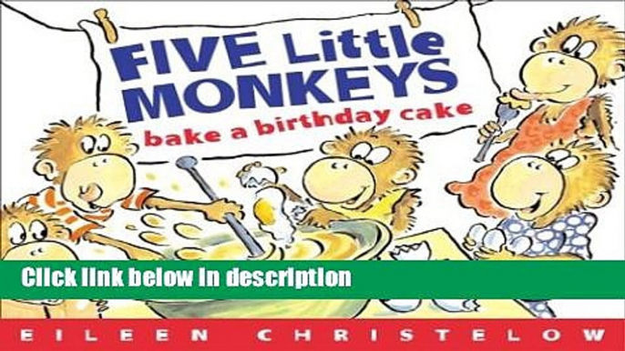 Ebook Five Little Monkeys Bake a Birthday Cake (A Five Little Monkeys Story) Free Online