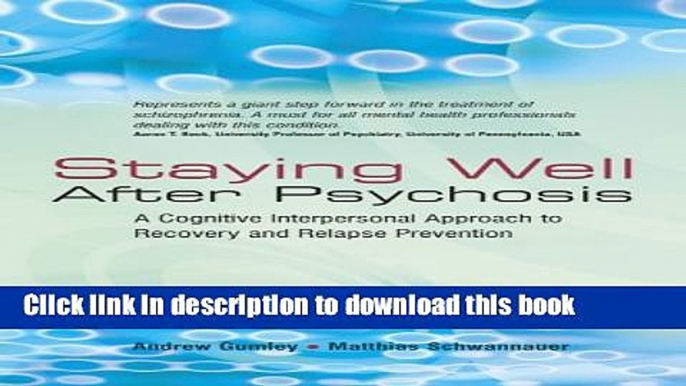 Ebook Staying Well After Psychosis: A Cognitive Interpersonal Approach to Recovery and Relapse