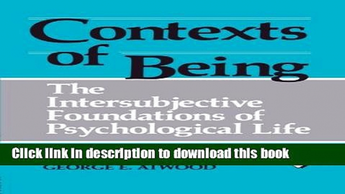 Ebook Contexts of Being: The Intersubjective Foundations of Psychological Life (Psychoanalytic