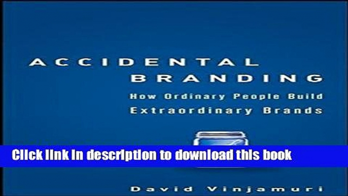 [Read PDF] Accidental Branding: How Ordinary People Build Extraordinary Brands Ebook Online