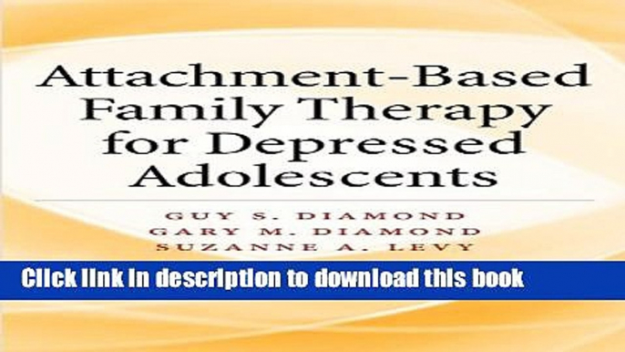 Ebook Attachment-Based Family Therapy for Depressed Adolescents Full Online