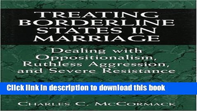 Books Treating Borderline States in Marriage: Dealing with Oppositionalism, Ruthless Aggression,