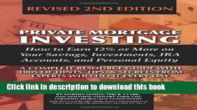 Ebook Private Mortgage Investing: How to Earn 12% or More on Your Savings, Investments, IRA