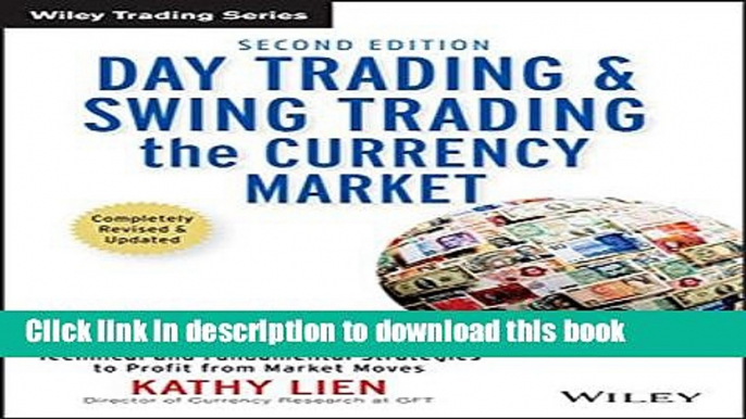 Books Day Trading and Swing Trading the Currency Market: Technical and Fundamental Strategies to