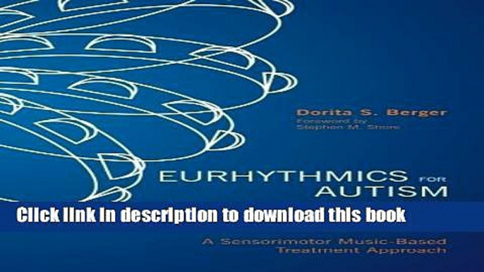 Books Eurhythmics for Autism and Other Neurophysiologic Diagnoses: A Sensorimotor Music-Based