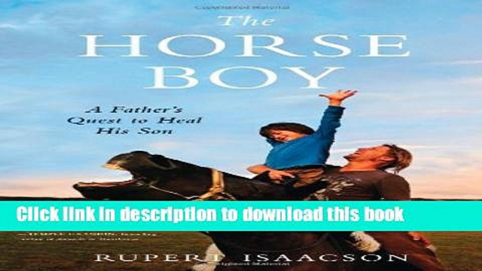 Ebook The Horse Boy: A Father s Quest to Heal His Son Free Online