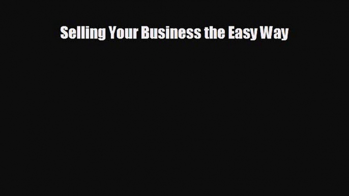 different  Selling Your Business the Easy Way