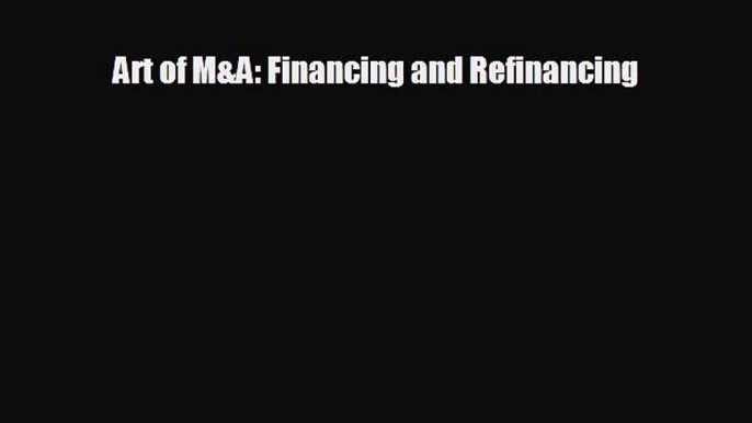 different  Art of M&A: Financing and Refinancing