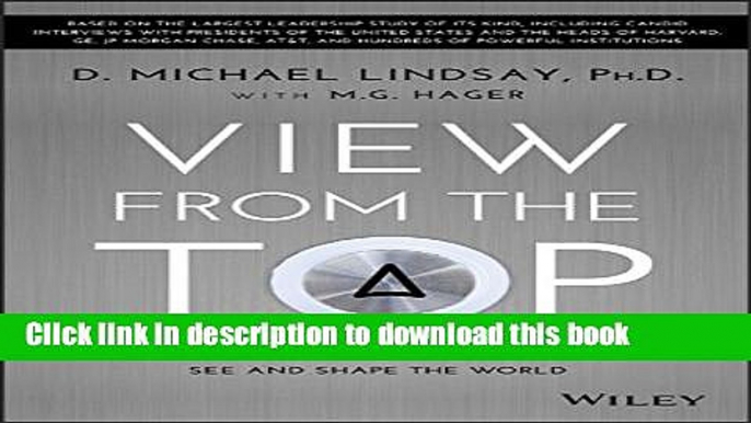 Ebook View From the Top: An Inside Look at How People in Power See and Shape the World Free Online