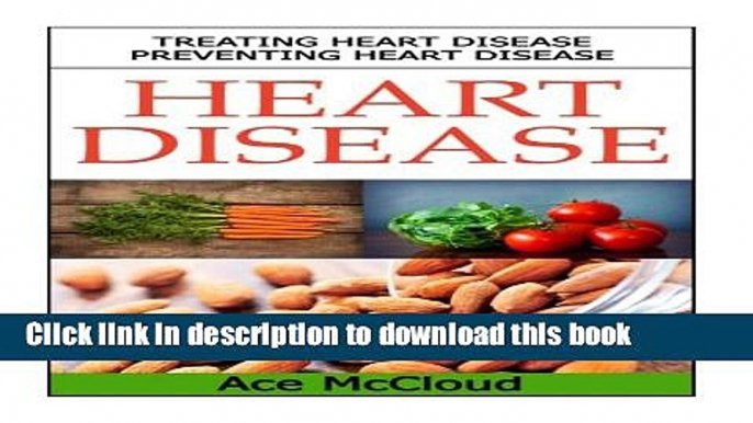 Ebook Heart Disease: Treating Heart Disease- Preventing Heart Disease Full Download