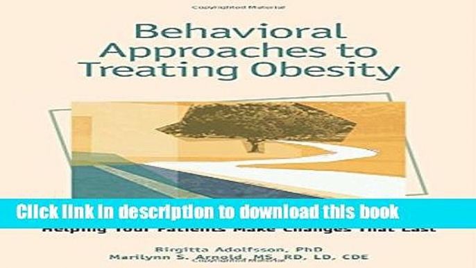 Books Behavioral Approaches to Treating Obesity: Helping Your Patients Make Changes That Last Free