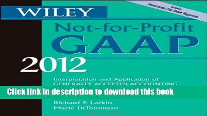 Ebook Wiley Not-for-Profit GAAP 2012: Interpretation and Application of Generally Accepted