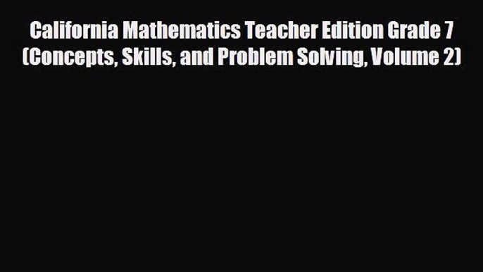 READ book California Mathematics Teacher Edition Grade 7 (Concepts Skills and Problem Solving