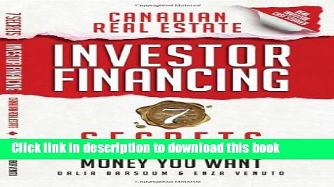 Books Canadian Real Estate Investor Financing: 7 Secrets to Getting All the Money You Want Full