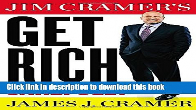 Ebook Jim Cramer s Get Rich Carefully Free Online