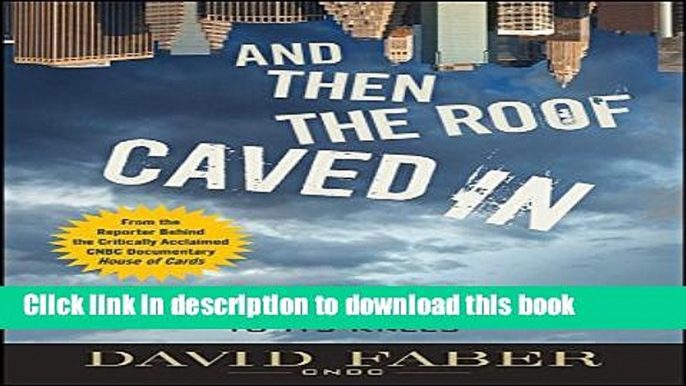 Books And Then the Roof Caved In: How Wall Street s Greed and Stupidity Brought Capitalism to Its