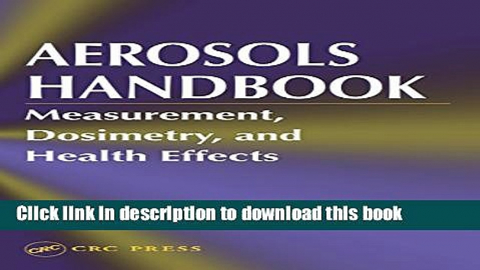 Books Aerosols Handbook: Measurement, Dosimetry, and Health Effects Free Online