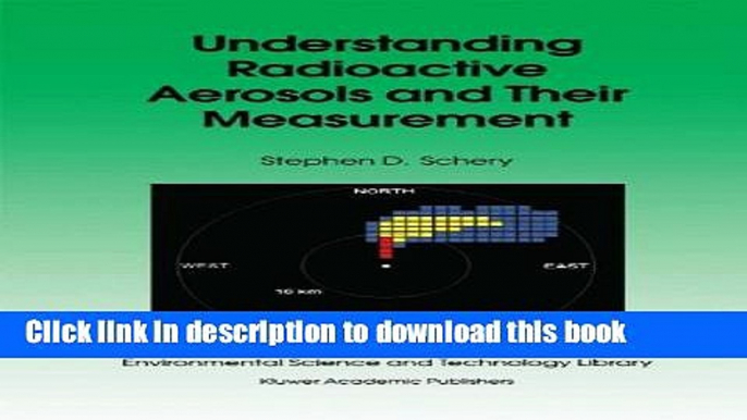 Books Understanding Radioactive Aerosols and Their Measurement (Environmental Science and