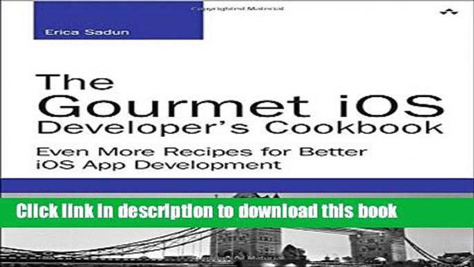 PDF  The Gourmet iOS Developer s Cookbook: Even More Recipes for Better iOS App Development