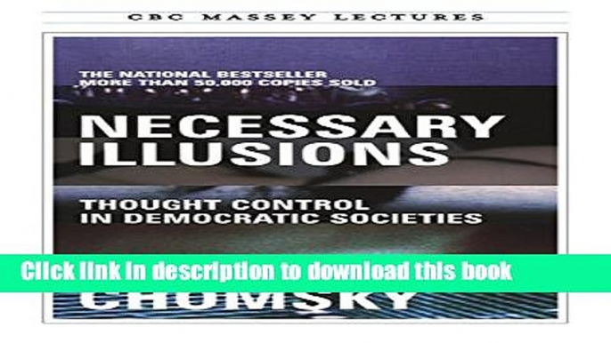 [Read PDF] Necessary Illusions: Thought Control in Democratic Societies (CBC Massey Lectures)