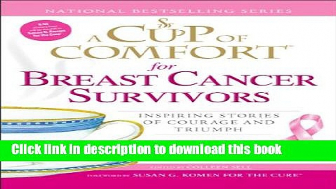 Ebook A Cup of Comfort for Breast Cancer Survivors: Inspiring stories of courage and triumph Full