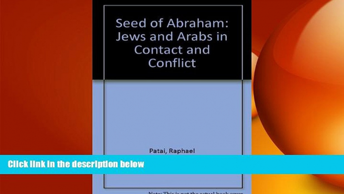 FREE DOWNLOAD  The Seed of Abraham: Jews and Arabs in Contact and Conflict  DOWNLOAD ONLINE