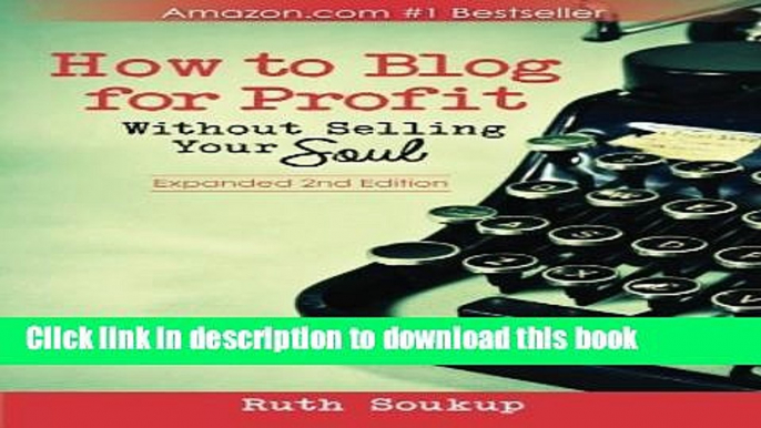 Download  How To Blog For Profit: Without Selling Your Soul  Online