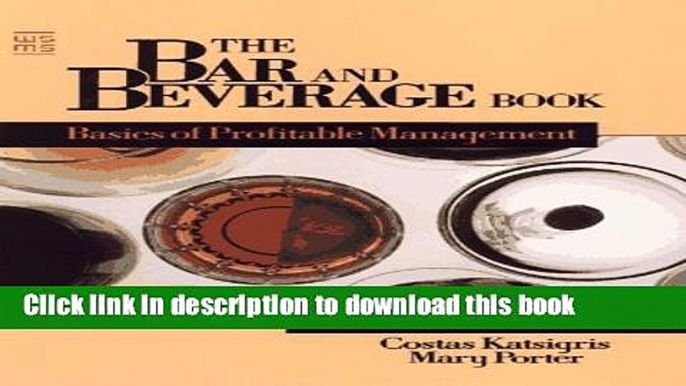 [Read PDF] The Bar and Beverage Book: Basics of Profitable Management (Wiley Service Management