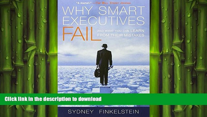 READ THE NEW BOOK Why Smart Executives Fail: And What You Can Learn from Their Mistakes FREE BOOK