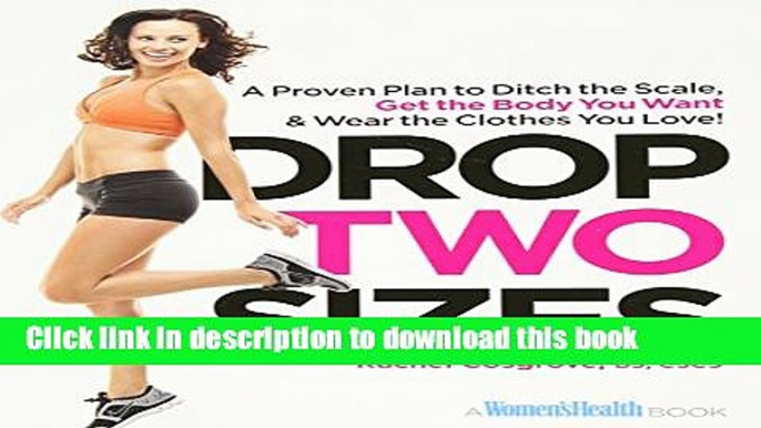 PDF  Drop Two Sizes: A Proven Plan to Ditch the Scale, Get the Body You Want   Wear the Clothes