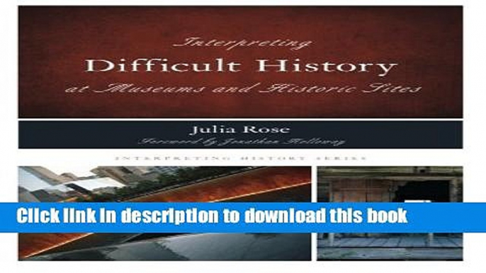 [Read PDF] Interpreting Difficult History at Museums and Historic Sites (Interpreting History)