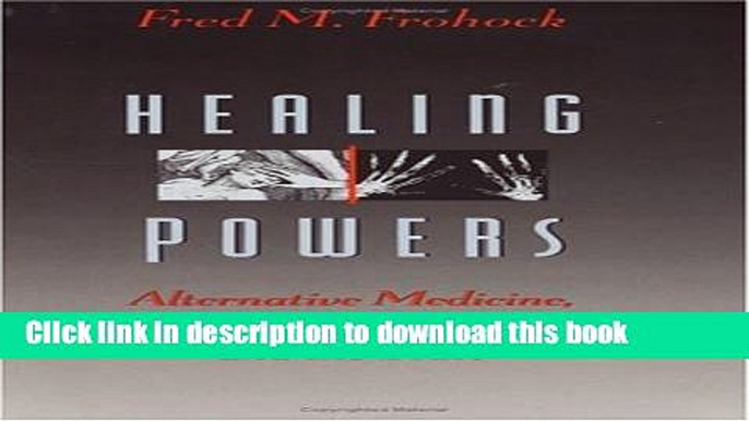 [PDF] Healing Powers: Alternative Medicine, Spiritual Communities, and the State Read Full Ebook