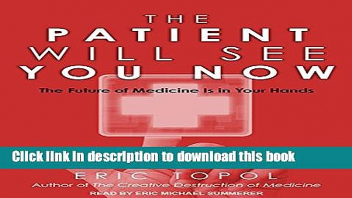 [PDF] The Patient Will See You Now: The Future of Medicine Is in Your Hands Download Full Ebook